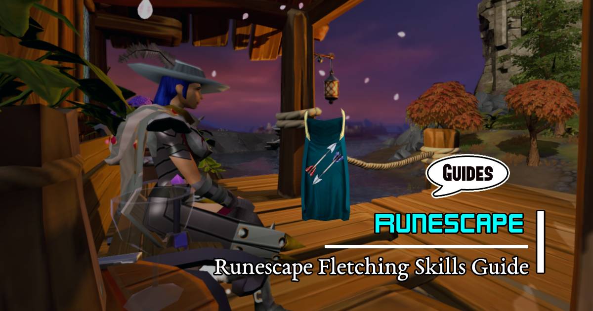 Runescape Fletching Skills Guide: AFK Making Gold and XP