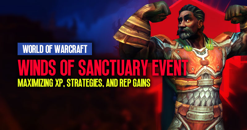 WoW Winds of Sanctuary Event: Maximizing XP, Strategies, and Rep Gains