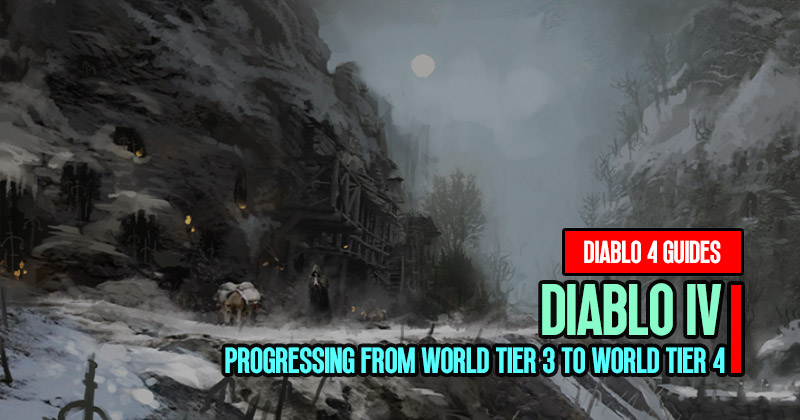 Diablo 4 Leveling Guide: Progressing from World Tier 3 to World Tier 4