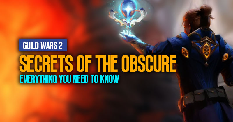 Guild Wars 2 Secrets of the Obscure: Everything You Need To Know