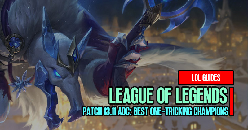 League of Legends Patch 13.11 ADC: Best One-Tricking Champions