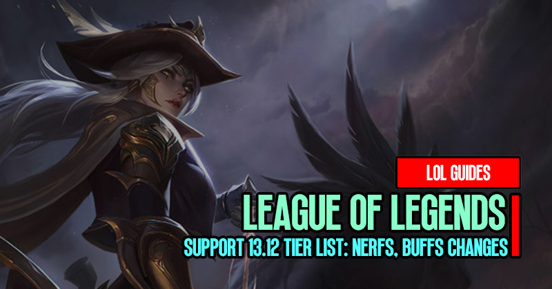 League of Legends Support 13.12 Tier List: Nerfs, Buffs, and Unexpected Changes