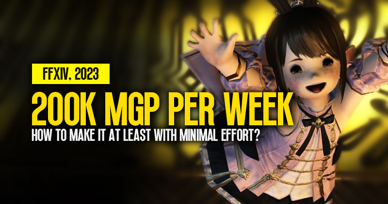 How to make at least 200K MGP Per Week with Minimal Effort in FFXIV, 2023?