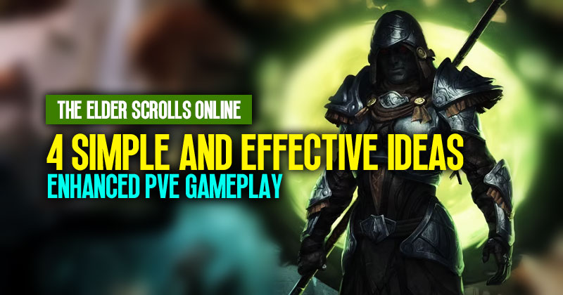 ESO Enhanced PVE Gameplay: 4 Simple and Effective Ideas