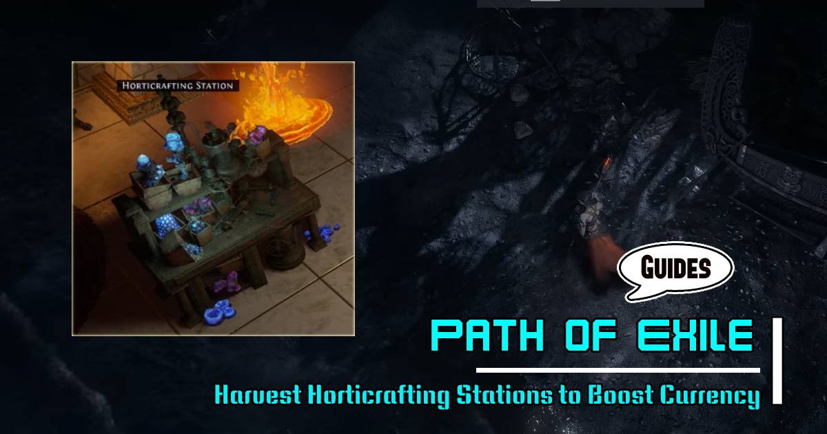 PoE Harvest Guide:  Horticrafting Stations to Boost Currency