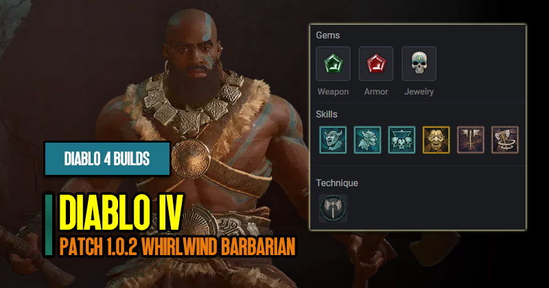 Diablo 4 Patch 1.0.2 Whirlwind Barbarian Build
