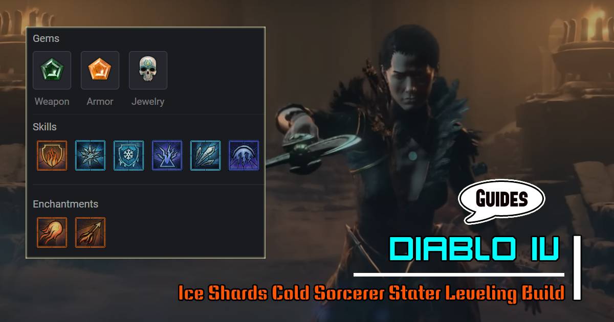 Diablo 4 Ice Shards Cold Sorcerer Stater Leveling Build