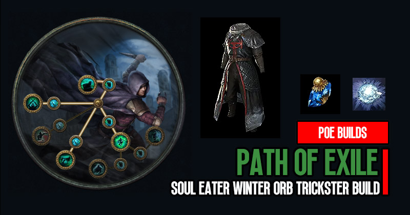 PoE 3.21 Soul Eater Winter Orb Trickster Build