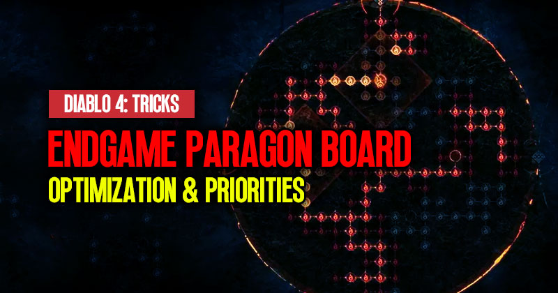 Diablo 4 New Endgame Paragon Board Tricks: Optimization & Priorities For Highest DMG Boost