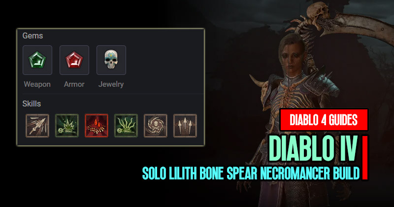 Diablo 4 Powerful Solo Lilith Bone Spear Necromancer Build