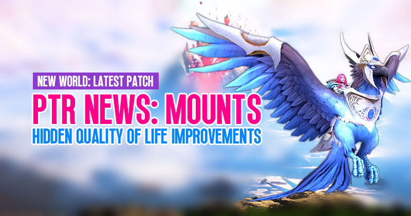 New World PTR News: Mounts and Hidden Quality of Life Improvements in Latest Patch