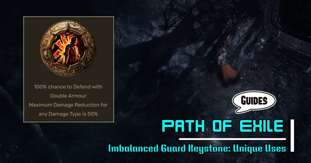 PoE Imbalanced Guard Keystone: Unique Uses for Damage Reduction