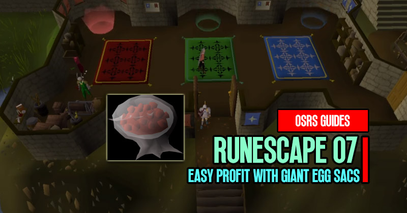 OSRS Gold-Making Guide: Easy Profit with Giant Egg Sacs
