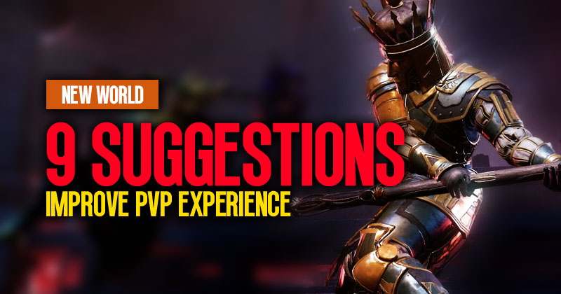 9 Suggestions to Improve PVP Gaming Experience in New World, 2023