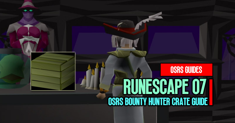 OSRS Bounty Hunter Crate Guide - Maximizing Loot and Gold