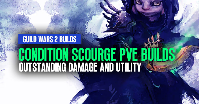 Guild Wars 2 Condition Scourge PVE Builds: Outstanding Damage and Utility