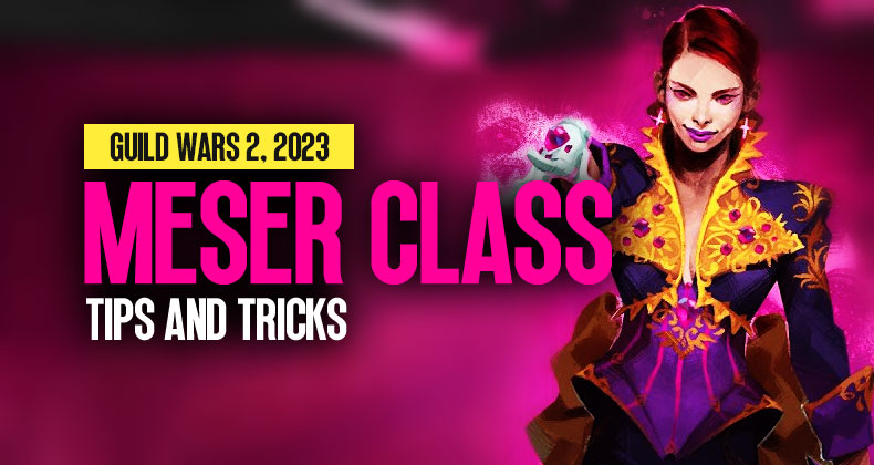 How to Master the Meser in Guild Wars 2, 2023?