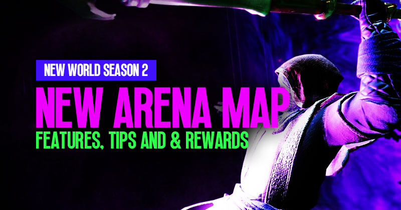 New World Season 2 New Arena Map: Features, Tips and & Rewards