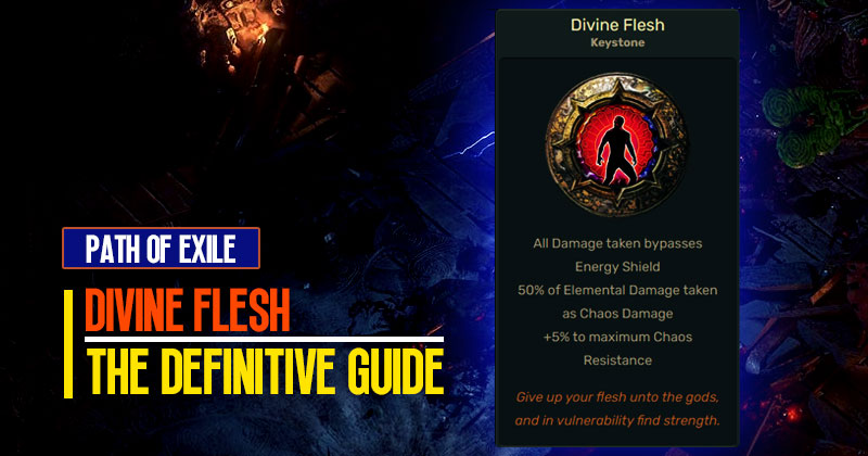 Path of Exile Divine Flesh Keystone: The Definitive Guide