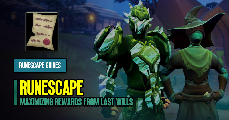 Runescape Guide: Maximizing Rewards from Last Wills