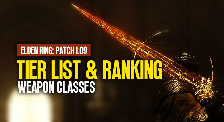 Elden Ring Weapon Classes: Tier List and Ranking in Patch 1.09