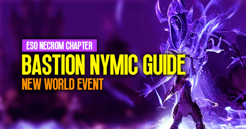 ESO Bastion Nymic Guide: How to Conquer New World Event in Necrom Chapter?