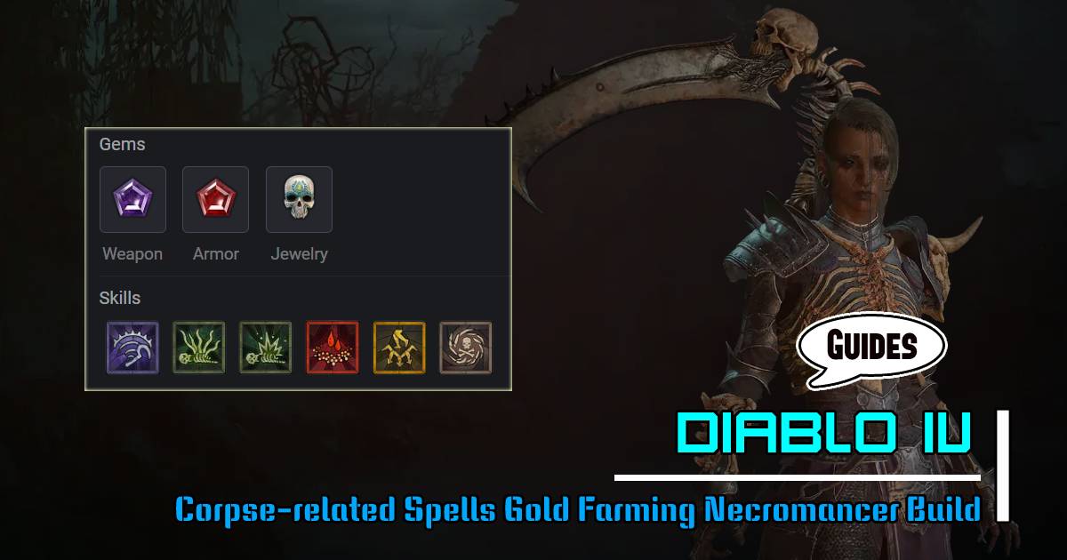 Diablo 4 Corpse-related Spells Gold Farming Necromancer Build