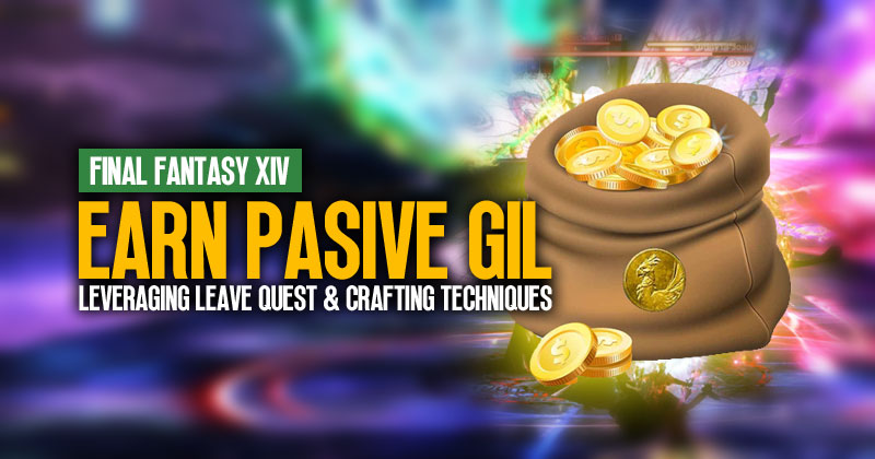 FFXIV Earn Pasive Gil: Leveraging Leave Quest & Crafting Techniques
