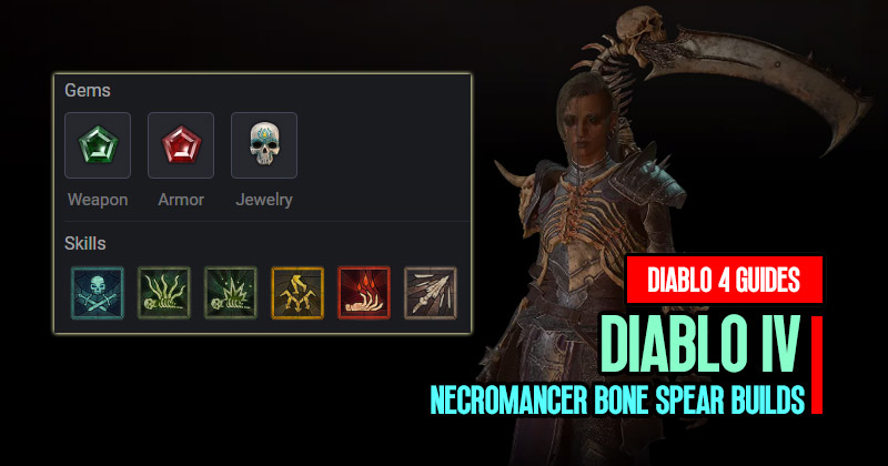 Diablo 4 Patch 1.0.2 Necromancer Bone Spear Builds