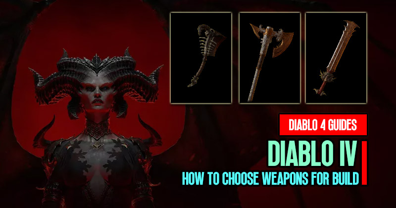 Diablo 4 Weapon Guide: How to Choose Weapons for Build