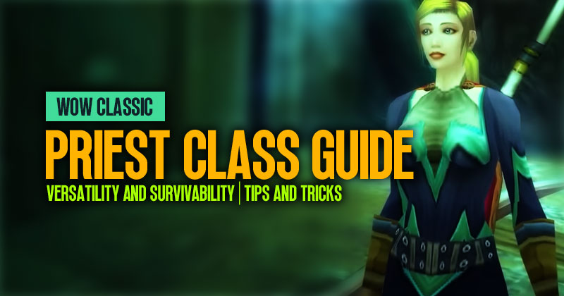 WoW Classic Priest Class Guide: Versatility and Survivability | Tips and Tricks