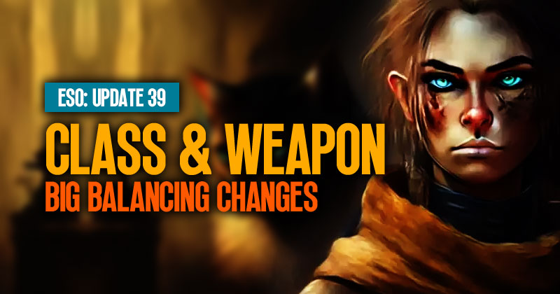 ESO Update 39: An Exciting Shit in Class and Weapon Big Balancing Changes
