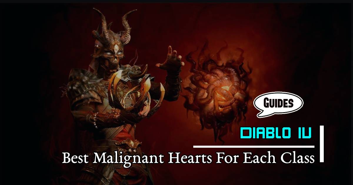 Diablo 4 Season 1 Best Malignant Hearts For Each Class