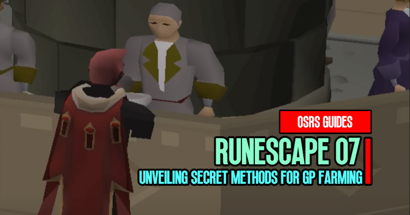 OSRS Gold Guide: Unveiling Secret Methods for GP Farming