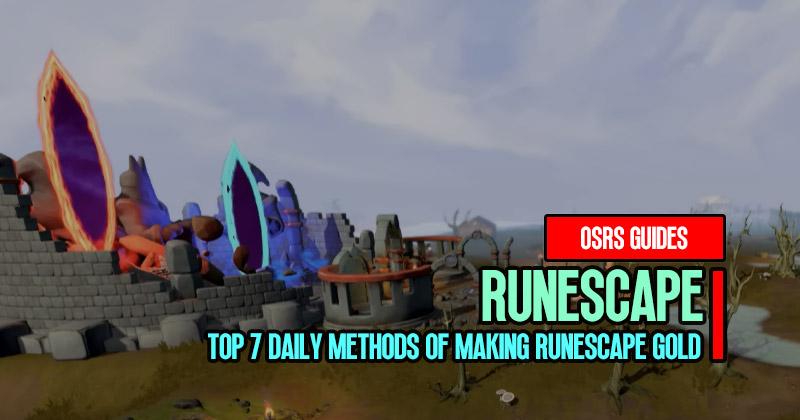 Top 7 Daily Methods of Making Runescape Gold 