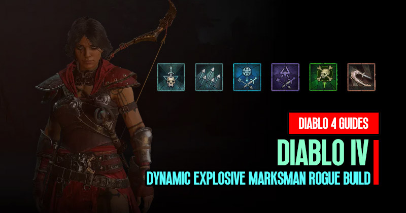 Diablo 4 Season 1 Powerful and Dynamic Explosive Marksman Rogue Build