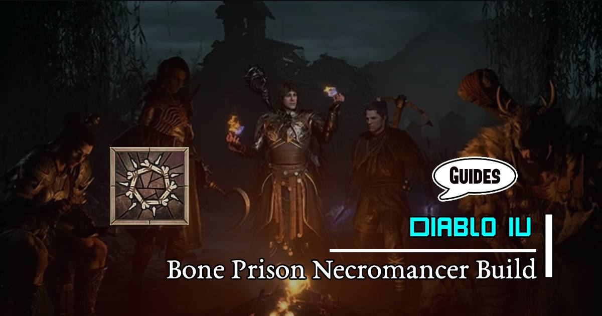 Diablo 4 Season 1 Bone Prison Necromancer Build