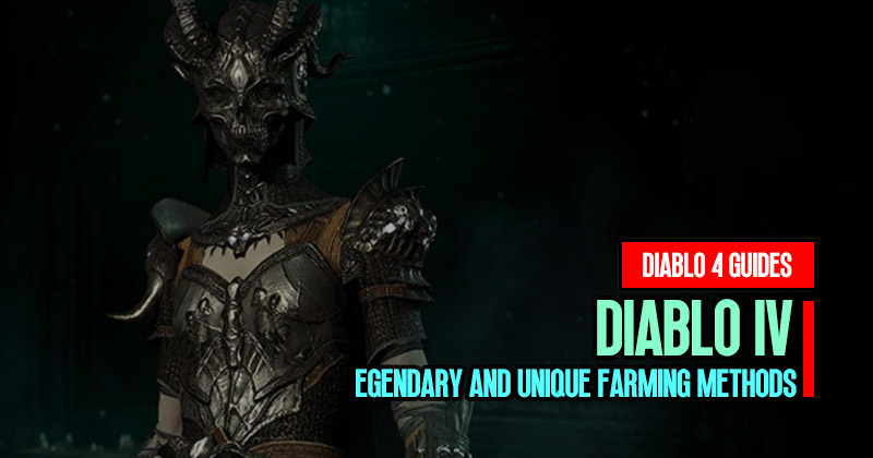Diablo 4 Guide: Best Legendary and Unique Farming Methods