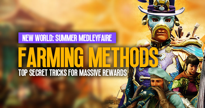 New World Summer Medleyfaire Farming Methods: Top Secret Tricks For Massive Rewards