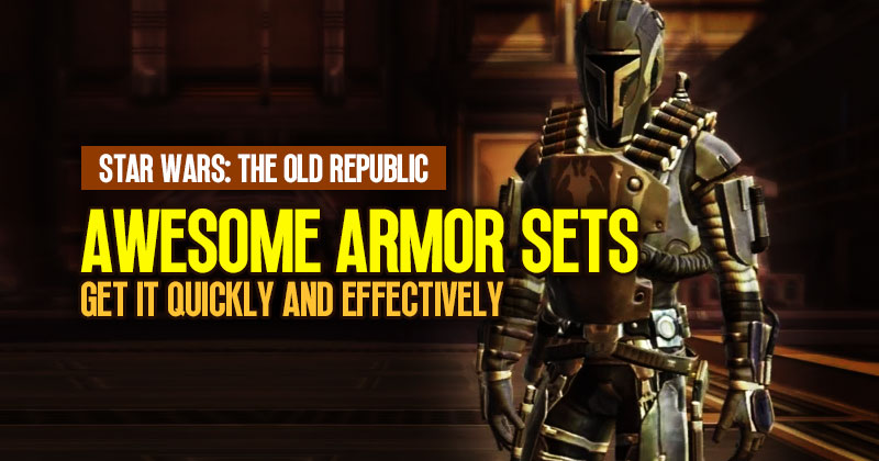SWTOR Awesome Armor Sets: How to get it quickly and effectively without cartel coins?