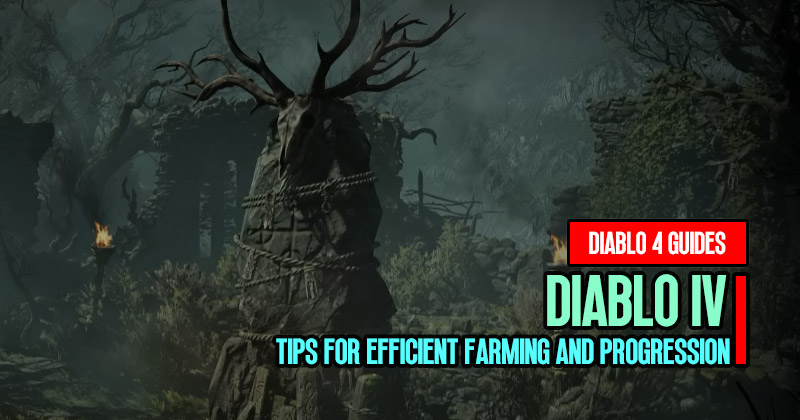  Diablo 4 End Game Guide: Tips for Efficient Farming and Progression