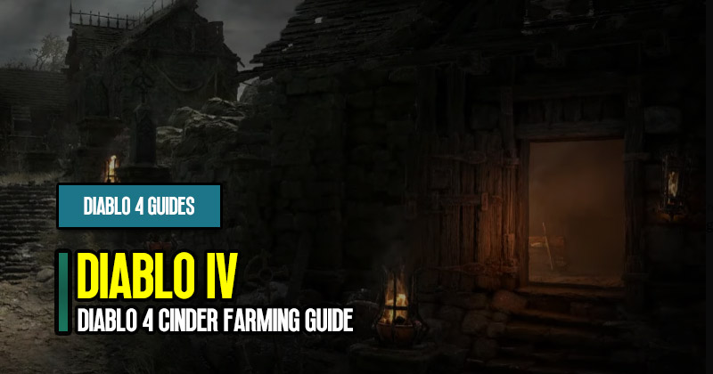 Diablo 4 Cinder Farming Guide: Increase Chances of obtaining targeted unique Items