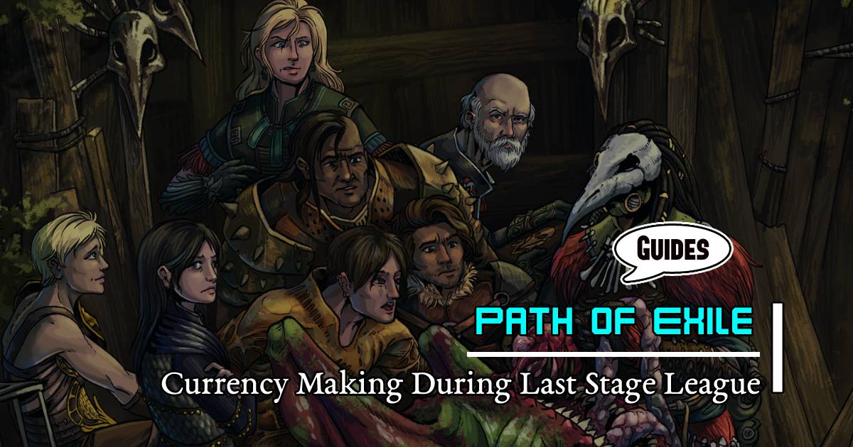 Path of Exile Strategies for Currency Making During Last Stage League