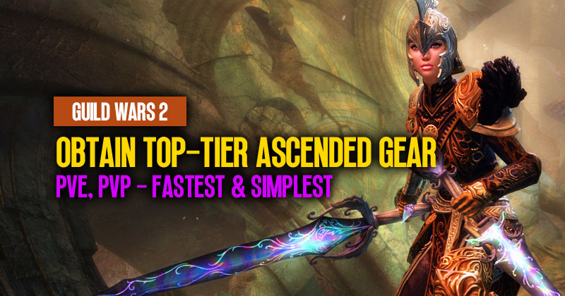 How to Obtain Top-Tier Ascended Gear For Fastest and Simplest in PVE and PVP | Guild Wars 2?