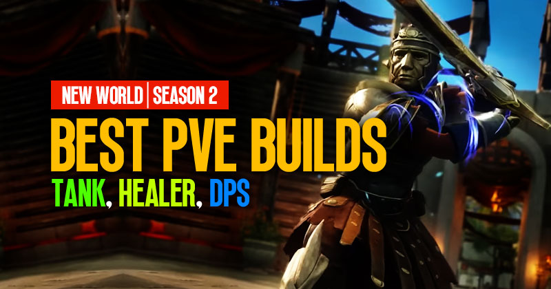 New World Season 2 Best PVE Builds:Tank,Healer and DPS
