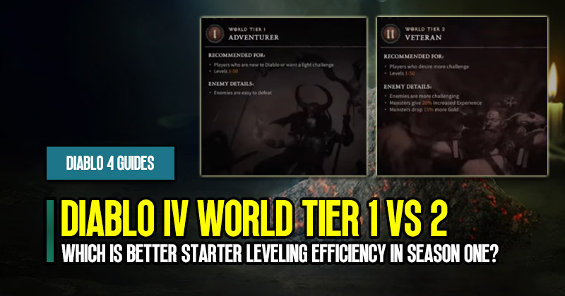 Diablo 4 World Tier 1 vs 2: Which is Better Starter Leveling Efficiency in Season One?