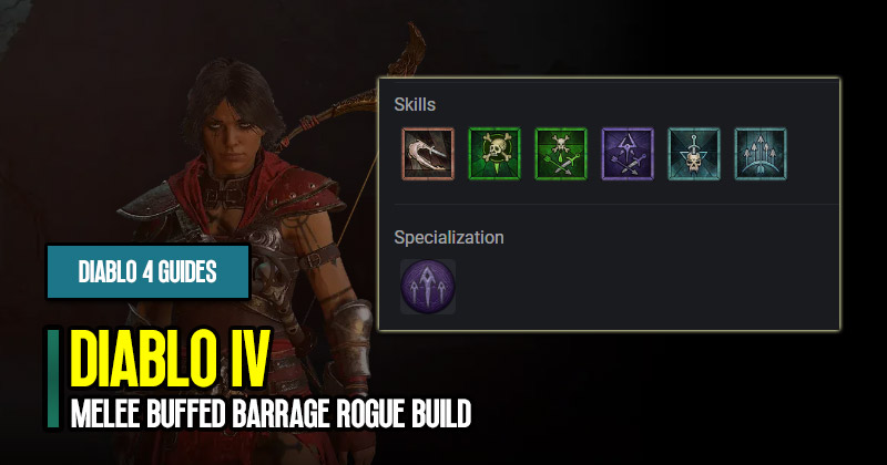 Diablo 4 Patch 1.0.3 Melee Buffed Barrage Rogue Build