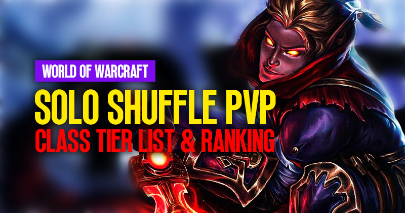 World of Warcraft Solo Shuffle PVP: Class Tier List & Ranking | Patch 10.1.5