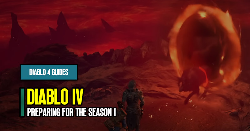 Diablo 4 Season 1 Guide: Launch Date and Preparing for the New Season