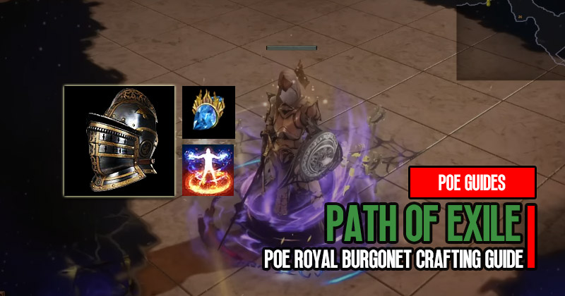 PoE Royal Burgonet Crafting Guide: Craft Righteous Fire Helmet Build
